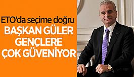 ETO Başkanı Güler seçim sürecini anlattı