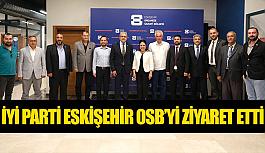İYİ Parti Eskişehir OSB’yi ziyaret etti