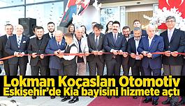 Lokman Koçaslan Otomotiv, Eskişehir’de Kia bayisini hizmete açtı
