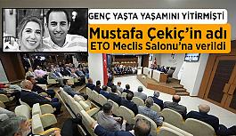 Yaşamını Yitiren genç iş insanı Mustafa Çekiç’in adı ETO Meclis Salonunda yaşayacak