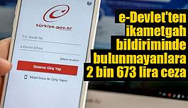 e-Devlet'ten ikametgah bildiriminde bulunmayanlara 2 bin 673 lira ceza