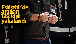 Eskişehir’de polis denetimlerinde aranan 122 kişi yakalandı