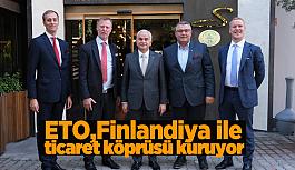 ETO, Finlandiya ile ticari işbirliğin güçlendirilmesi için temasa geçti