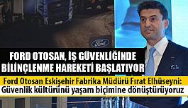 Ford Otosan, iş güvenliğinde  bilinçlenme hareketi başlatıyor