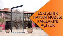 Sıcak suları ve hamam kültürü ile bilinen Eskişehir’e bir kalıcı eser daha