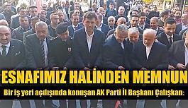 AK Parti İl Başkanı Zihni Çalışkan: Esnafımız halinden memnun