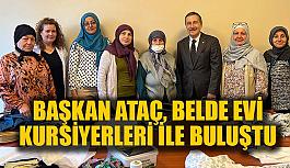 Başkan Ataç Belde Evi Kursiyerleri ile buluştu