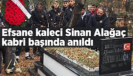 Efsane kaleci Sinan Alağaç kabri başında anıldı