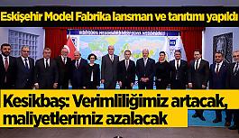 Eskişehir Model Fabrika lansman ve tanıtımı yapıldı