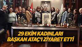 29 Ekim Kadınları Başkan Ataç’ı ziyaret etti
