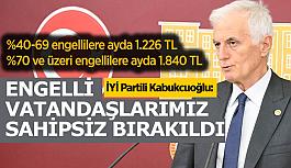 Arslan Kabukcuoğlu:Ak Parti Hükümetinin yarattığı sadaka kültüründen, engelli vatandaşların da paylarına düşeni aldı