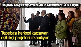 Başkan Ataç Genç Aydınlar Platformu’yla buluştu