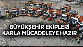 Büyükşehir ekipleri  karla mücadeleye hazır