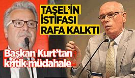 Kazım Kurt'tan Taşel'e: İstifa etme!