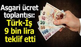 Türk İş asgari ücret için "9 bin lira" dedi