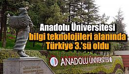 Anadolu Üniversitesi bilgi teknolojileri alanında Türkiye 3.’sü oldu