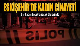 Eskişehir'de kadın cinayeti