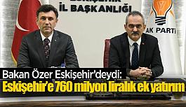 Eskişehir’e 760 milyon liralık ek yatırım