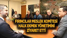 Fırıncılar Meslek Komitesi  Halk Ekmek Yönetimini  ziyaret etti