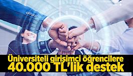 Üniversiteli girişimci öğrencilere 40.000 TL'lik destek