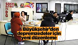 Büyükşehir’den depremzedeler için yeni düzenleme