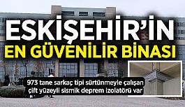 Eskişehir'in en güvenli binası