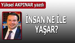 İnsan ne ile yaşar?