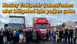 Kızılay Eskişehir Şubesi'nden afet bölgeleri için yoğun çaba