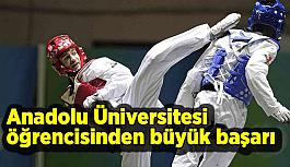 Anadolu Üniversitesi öğrencisinden büyük başarı