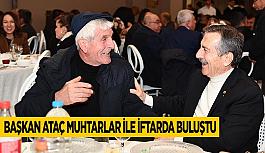 Başkan Ataç muhtarlar ile iftarda buluştu