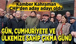 CHP aday adayı Kahraman: Gün, cumhuriyete ve ülkemize sahip çikma günü