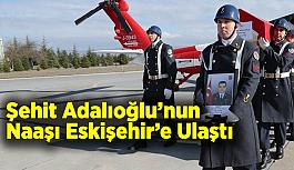 Eskişehirli Şehit Jandarma Pilot Kıdemli Albay Oğuzhan Adalıoğlu’nun naaşı memleketine ulaştı