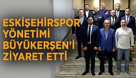 Eskişehirspor yönetimi Büyükerşen’i ziyaret etti