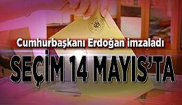 Seçim 14 Mayıs’ta