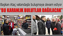 Başkan Ataç: Bu karanlık bulutlar dağılacak