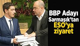 BBP Adayı Erkan Sarmaşık’tan ESO’ya ziyaret