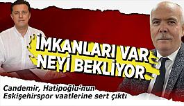İsmail Candemir: Eskişehirspor siyasetin malzemesi olmamalı