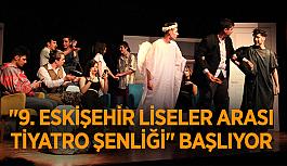 9. Eskişehir Liselerarası Tiyatro Şenliği başlıyor