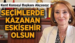 Kent Konseyi Başkanı Akçasoy:  Seçimlerde  kazanan  Eskişehir  olsun