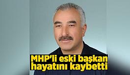 MHP'li eski başkan hayatını kaybetti