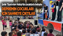 Şehir Tiyatroları Hatay’da çocuklarla buluştu