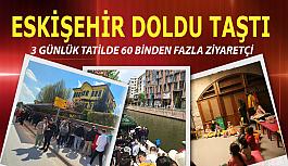 Sezon açıldı Eskişehir’e turist yağdı