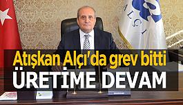 Atışkan Alçı'da grev bitti