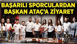 Başarılı sporculardan Başkan Ataç’a ziyaret