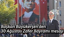 Büyükerşen’den 30 Ağustos Zafer Bayramı mesajı