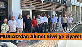 MÜSİAD’dan Ahmet Sivri’ye ziyaret