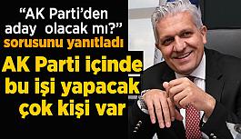 Nadir Küpeli "AK Parti'nin büyükşehir adayı olacak mı?" sorusunu yanıtladı