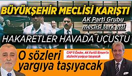 Büyükşehir meclisinde küfür ve hakaretler havada uçuştu