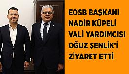 EOSB Başkanı Küpeli’den  Vali Yardımcısı Şenlik’e ziyaret