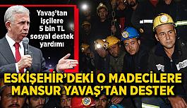 Eskişehir’deki madencilere Mansur Yavaş’tan destek